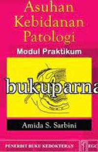 Asuhan Kebidanan Patologi Modul Praktikum