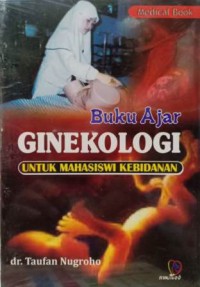 Buku Ajar Ginekologi Untuk Mahasiswi Kebidanan