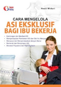 Cara Mengelola ASI Eksklusif Bagi Ibu Bekerja