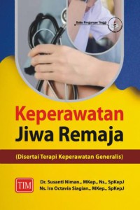 Keperawatan JIwa Remaja: disertai Terapi Keperawatan Generalis