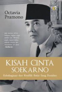 Kisah Cinta Soekarno: Kebahagian dan Konflik Batin Sang Presiden