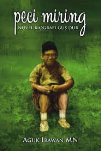 Peci Miring: Novel Biografi Gus Dur