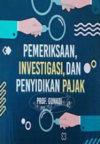 Pemeriksaan Investigasi, dan Penyelidikan Pajak