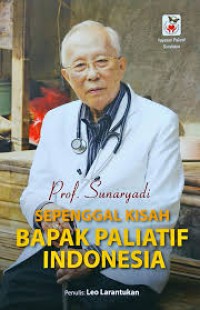 Prof. Sunaryadi: Sepenggal Kisah Bapak Paliatif Indonesia