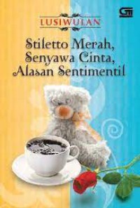 Stiletto Merah, Senyawa Cinta , Alasan Sentimentil